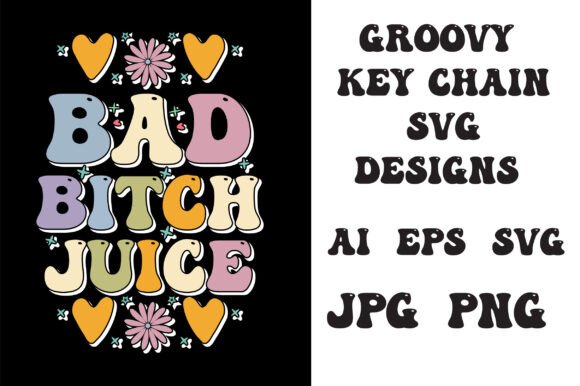 Bad Bitch Juice Keychain Svg: A Bold Graphics Choice for Crafts