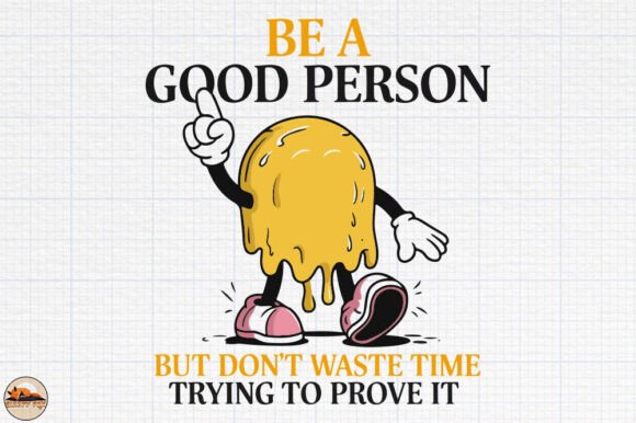 Be a Good Person Graphics: A Crafts Asset for Brands