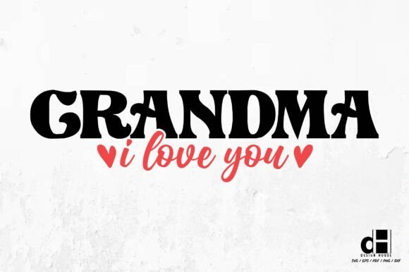 Grandma I Love You-Grandma SVG PNG: A Versatile Graphics Asset for Crafts and Publishing