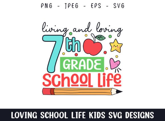 Loving 7th Grade School Life Svg Design for Graphics and Crafts