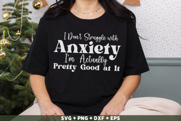 Review: Funny I Don't Struggle with Anxiety SVG for Crafts