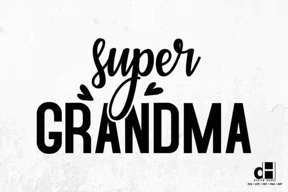 Super Grandma-Grandma SVG PNG: A Charming Graphics Asset for Crafts
